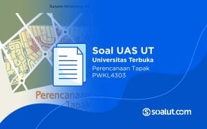 Soal UT PWKL4303 Perencanaan Tapak