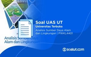 Soal UT PWKL4401 Analisis Sumber Daya Alam dan Lingkungan