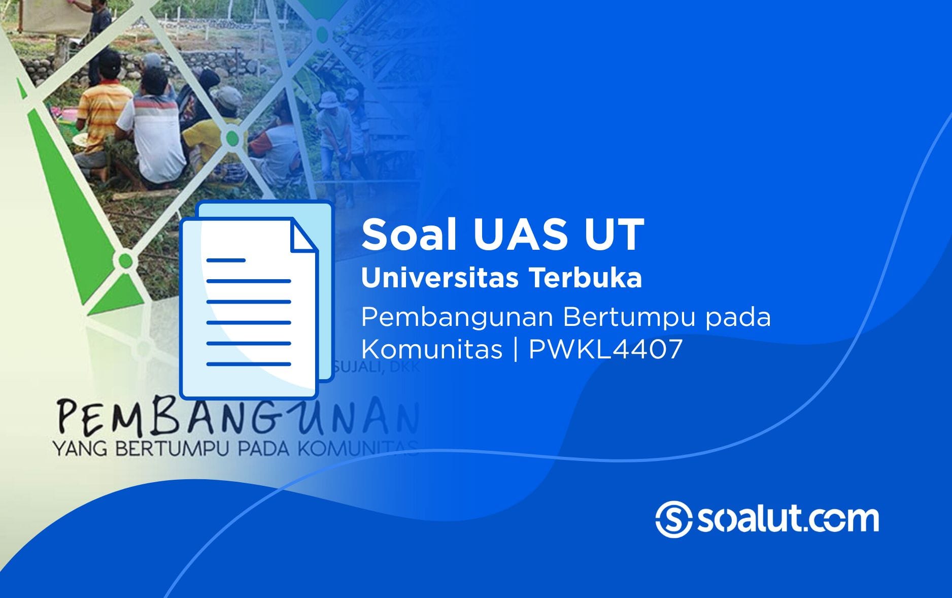 Soal UT PWKL4407 Pembangunan Bertumpu pada Komunitas