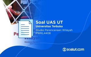Soal UT PWKL4408 Studio Perencanaan Wilayah