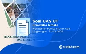 Soal UT PWKL4409 Manajemen Pembangunan dan Lingkungan