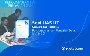 Soal UT SATS4213 Pengumpulan dan Penyajian Data