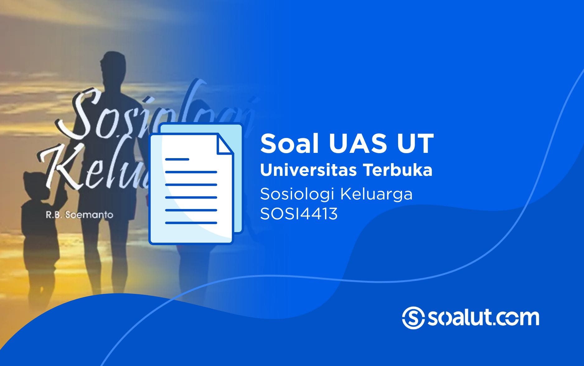 Soal UT SOSI4413 Sosiologi Keluarga