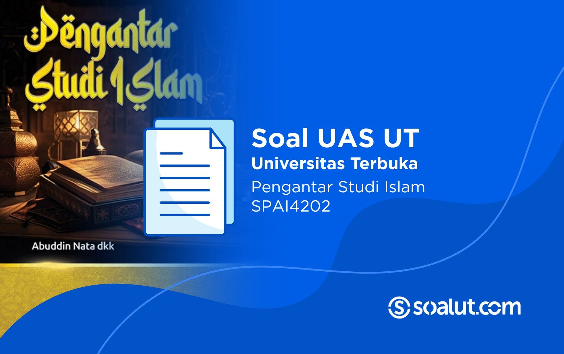 Soal UT SPAI4202 Pengantar Studi Islam