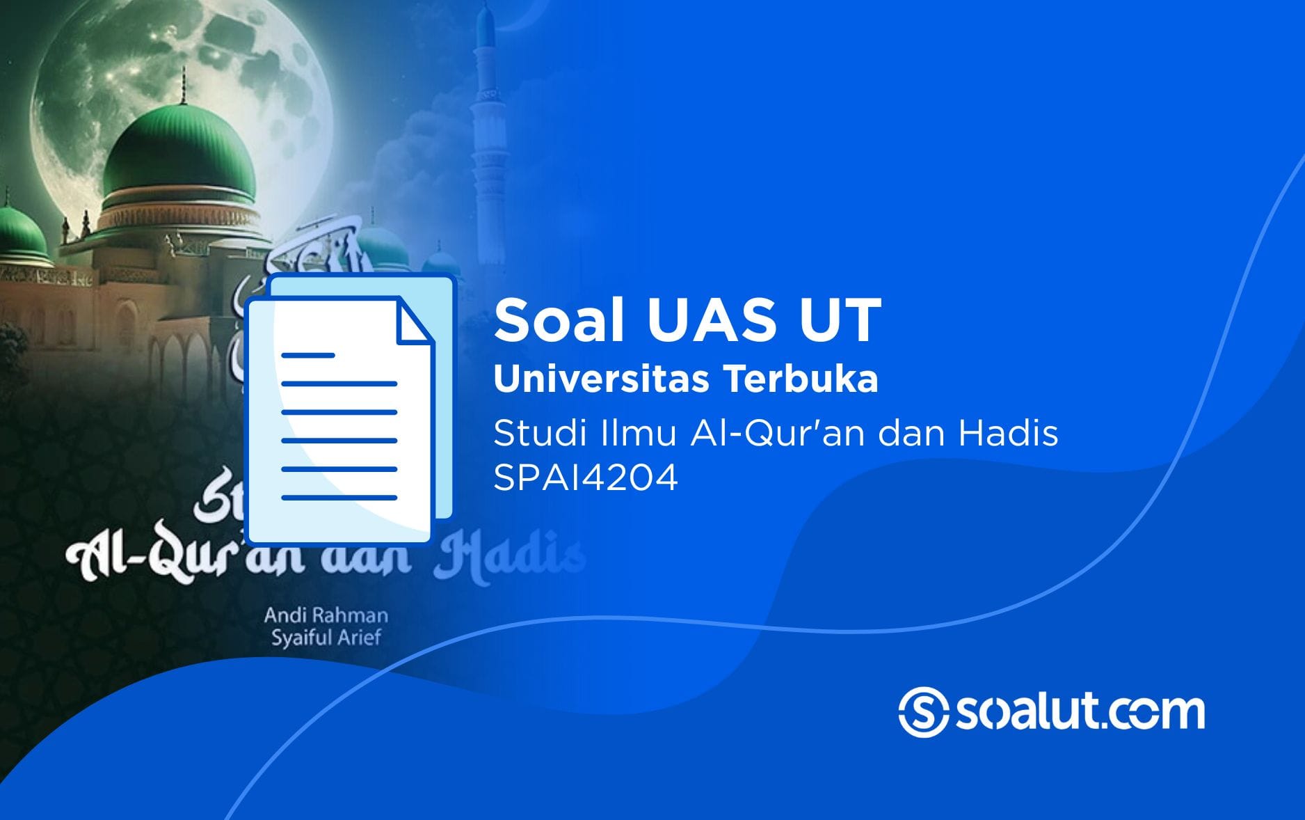 Soal UT SPAI4204 Studi Ilmu Al-Qur'an dan Hadis