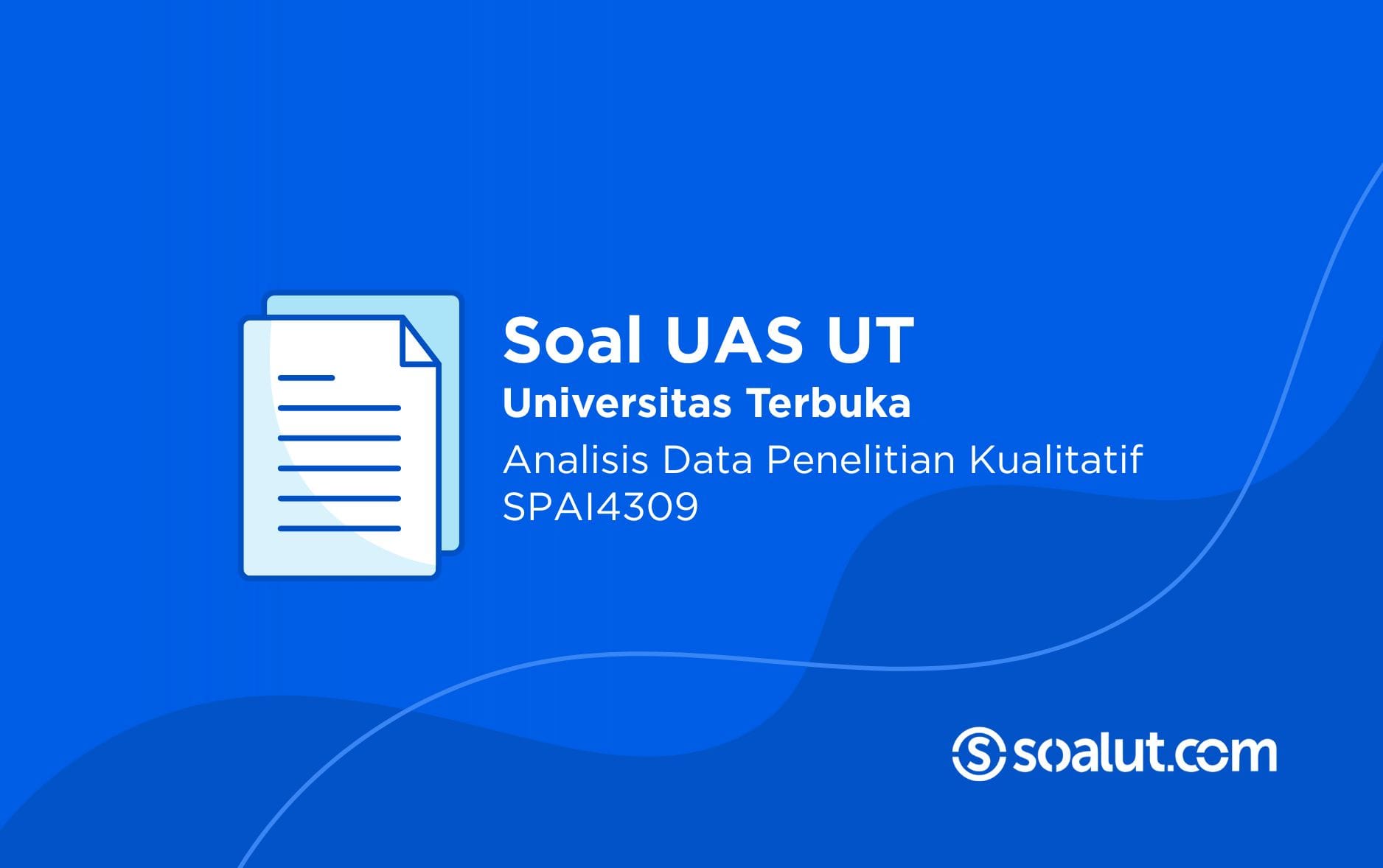Soal UT SPAI4309 Analisis Data Penelitian Kualitatif