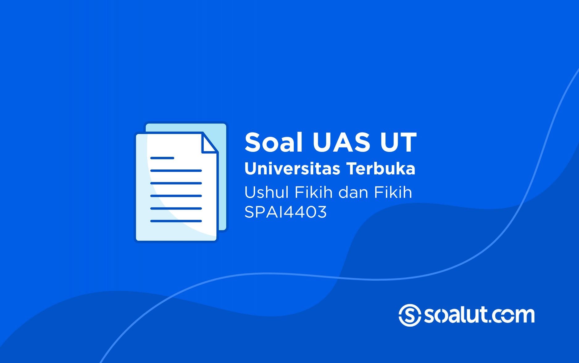 Soal UT SPAI4403 Ushul Fikih dan Fikih