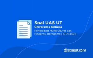 Soal UT SPAI4405 Pendidikan Multikultural dan Moderasi Beragama