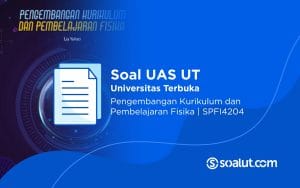Soal UT SPFI4204 Pengembangan Kurikulum dan Pembelajaran Fisika