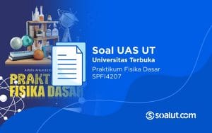 Soal UT SPFI4207 Praktikum Fisika Dasar