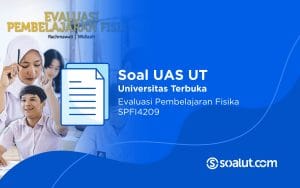 Soal UT SPFI4209 Evaluasi Pembelajaran Fisika