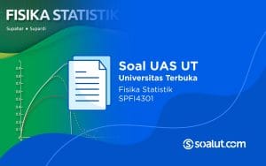 Soal UT SPFI4301 Fisika Statistik
