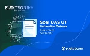 Soal UT SPFI4303 Elektronika