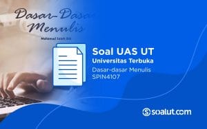 Soal UT SPIN4107 Dasar-dasar Menulis