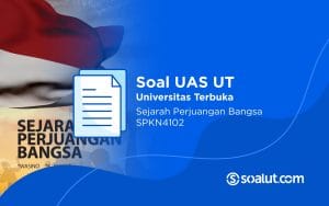 Soal UT SPKN4102 Sejarah Perjuangan Bangsa