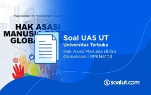 Soal UT SPKN4103 Hak Asasi Manusia di Era Globalisasi