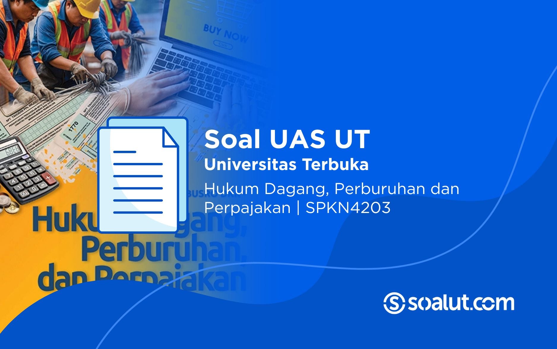 Soal UT SPKN4203 Hukum Dagang, Perburuhan dan Perpajakan