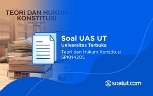 Soal UT SPKN4205 Teori dan Hukum Konstitusi