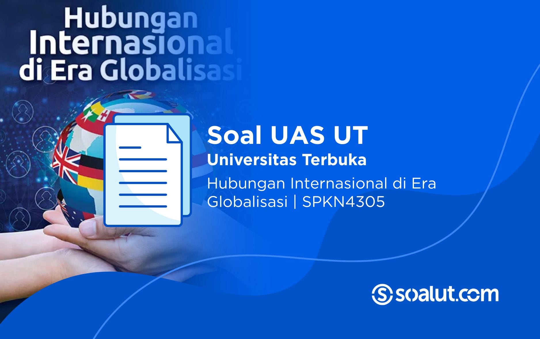 Soal UT SPKN4305 Hubungan Internasional di Era Globalisasi