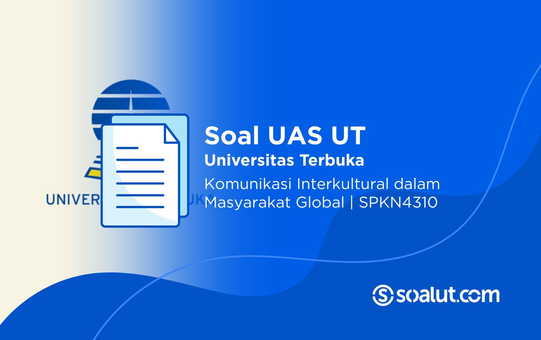 Soal UT SPKN4310 Komunikasi Interkultural dalam Masyarakat Global