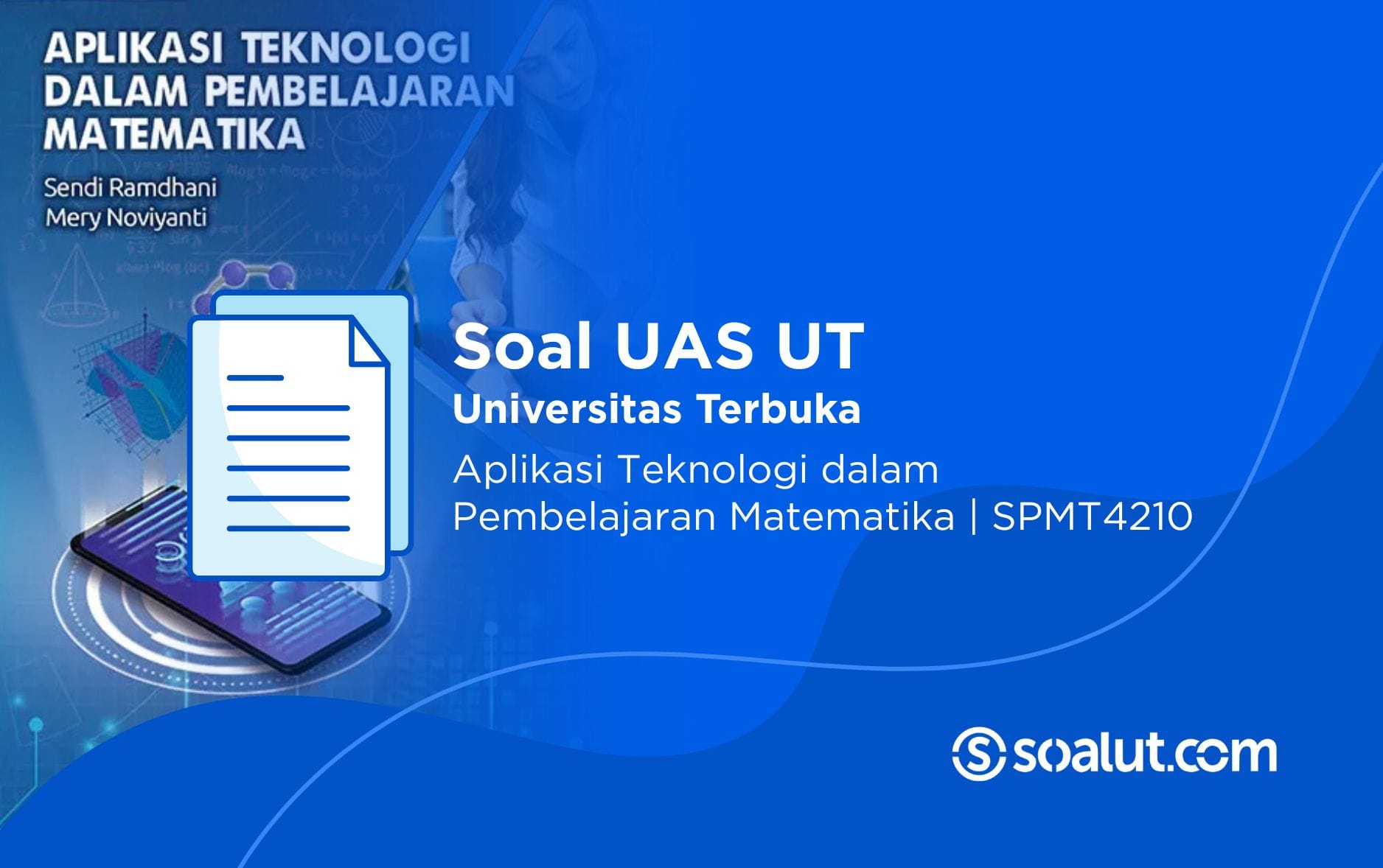 Soal UT SPMT4210 Aplikasi Teknologi dalam Pembelajaran Matematika
