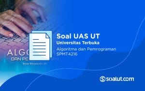 Soal UT SPMT4216 Algoritma dan Pemrograman