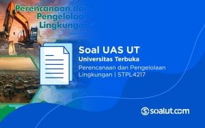 Soal UT STPL4217 Perencanaan dan Pengelolaan Lingkungan