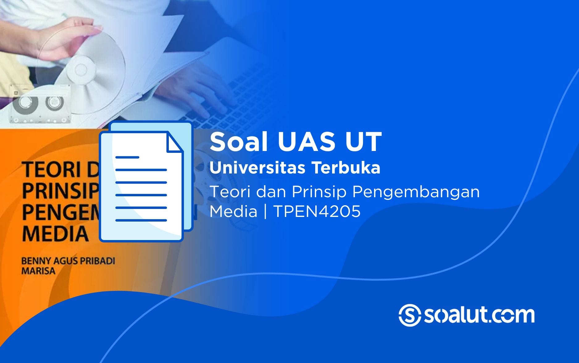 Soal UT TPEN4205 Teori dan Prinsip Pengembangan Media