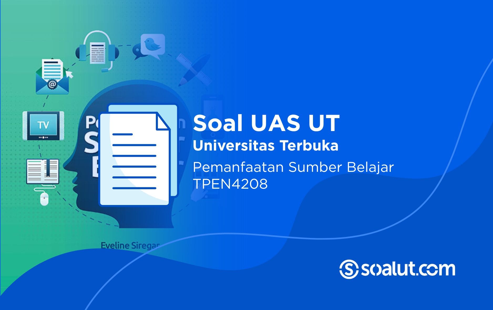 Soal UT TPEN4208 Pemanfaatan Sumber Belajar