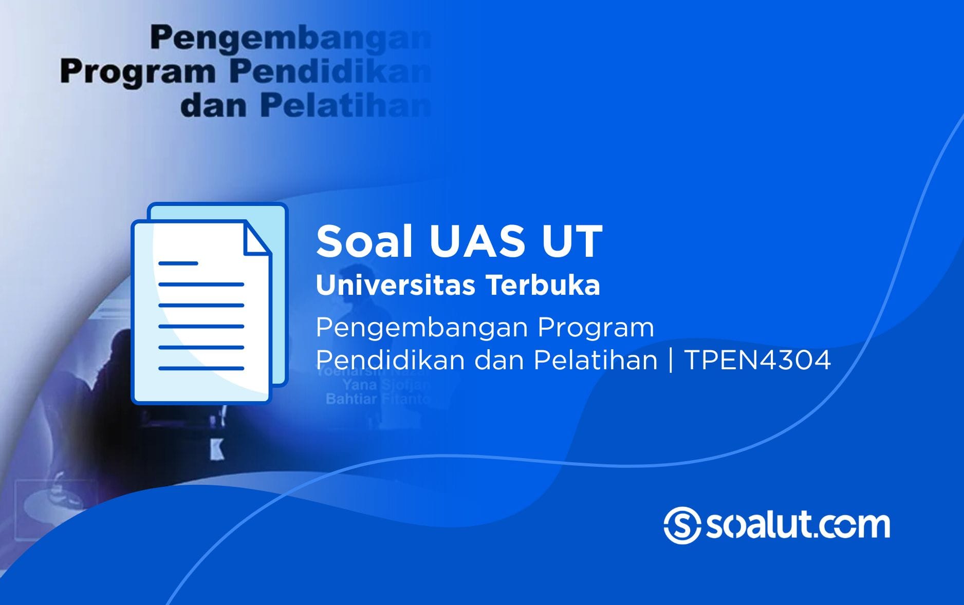Soal UT TPEN4304 Pengembangan Program Pendidikan dan Pelatihan
