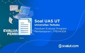 Soal UT TPEN4309 Panduan Evaluasi Program Pembelajaran