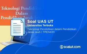Soal UT TPEN4311 Teknologi Pendidikan dalam Pendidikan Jarak Jauh