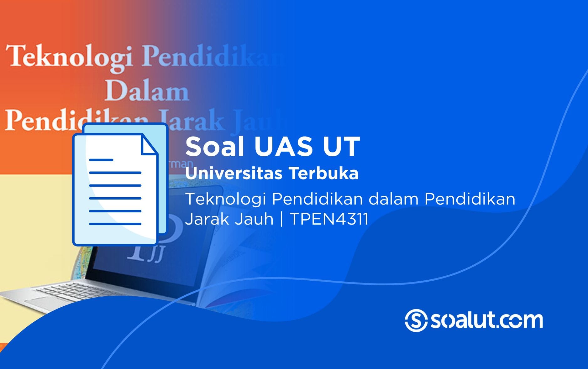 Soal UT TPEN4311 Teknologi Pendidikan dalam Pendidikan Jarak Jauh