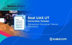 Soal UT TPEN4312 Manajemen Penyiaran Televisi