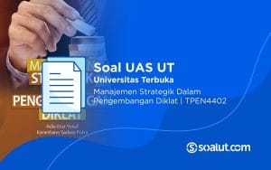 Soal UT TPEN4402 Manajemen Strategik Dalam Pengembangan Diklat