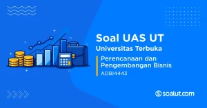 Soal UAS UT ADBI4443 Perencanaan dan Pengembangan Bisnis