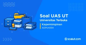 Soal UAS UT ADPU4334 Kepemimpinan
