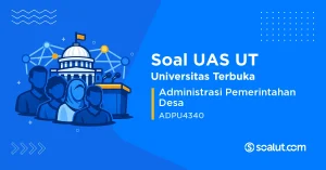 Soal UAS UT ADPU4340 Administrasi Pemerintahan Desa
