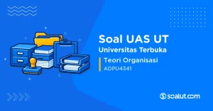 Soal UAS UT ADPU4341 Teori Organisasi