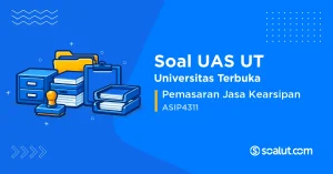 Soal UAS UT ASIP4311 Pemasaran Jasa Kearsipan