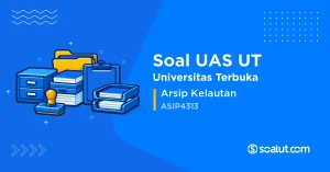 Soal UAS UT ASIP4313 Arsip Kelautan