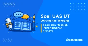 Soal UAS UT BING4318 Teori dan Masalah Penerjemahan