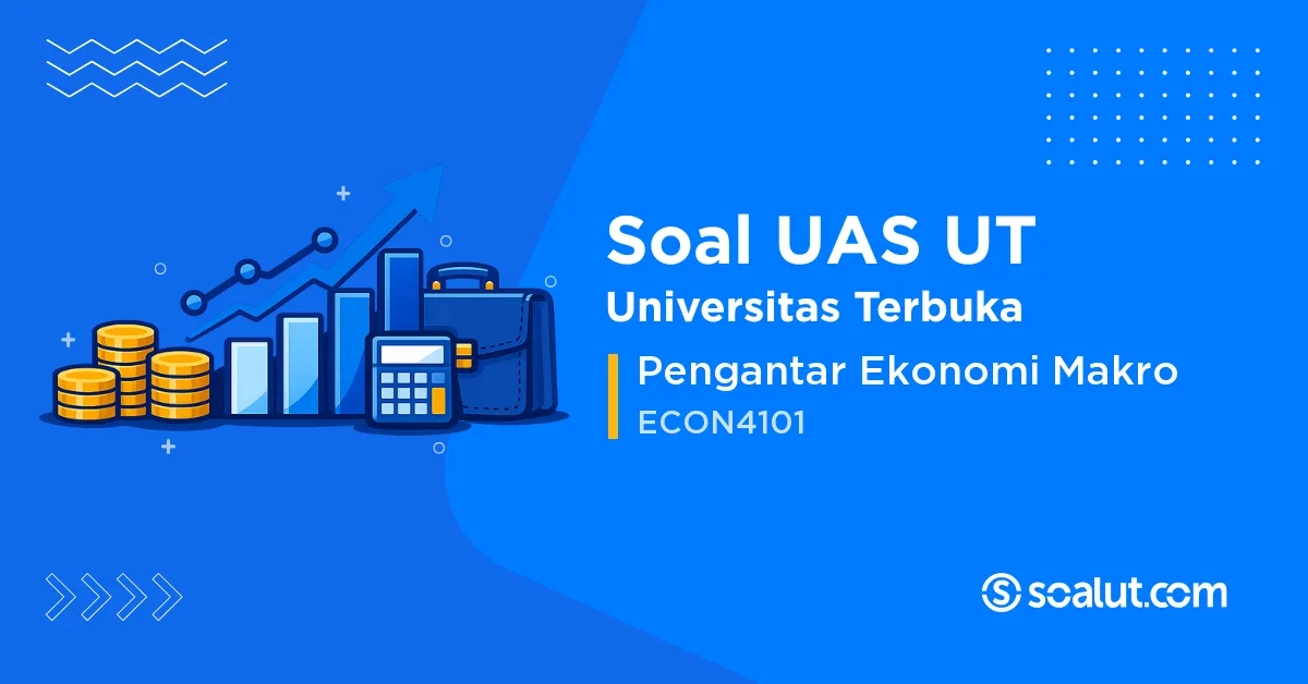 Soal UAS UT ECON4101 Pengantar Ekonomi Makro