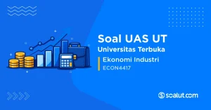 Soal UAS UT ECON4417 Ekonomi Industri