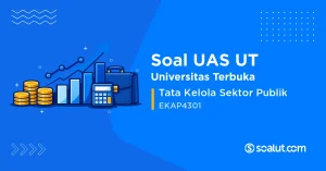 Soal UAS UT EKAP4301 Tata Kelola Sektor Publik