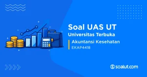 Soal UAS UT EKAP4418 Akuntansi Kesehatan