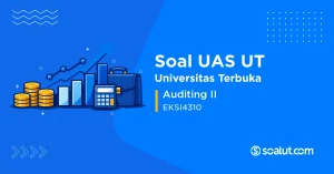 Soal UAS UT EKSI4310 Auditing II