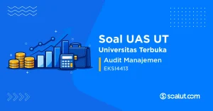 Soal UAS UT EKSI4413 Audit Manajemen