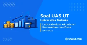 Soal UAS UT EKSI4422 Laboratorium Akuntansi Kecamatan dan Desa