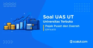 Soal UAS UT EPFA4111 Pajak Pusat dan Daerah